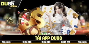 Tải App DU88 - Trải Nghiệm Cá Cược Đỉnh Cao Trên Di Động